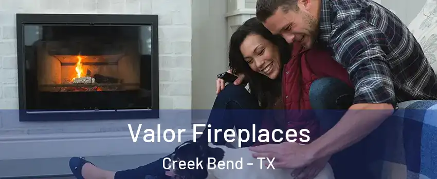 Valor Fireplaces Creek Bend - TX
