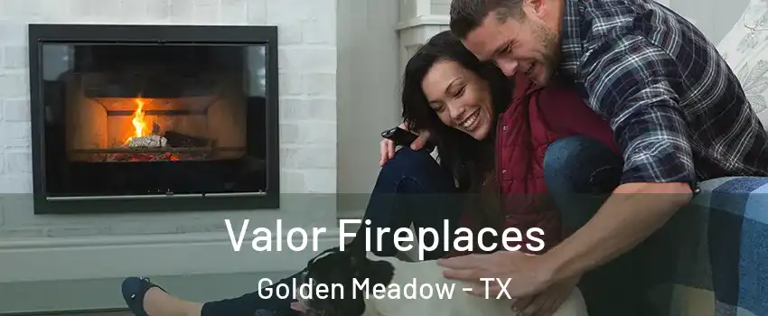 Valor Fireplaces Golden Meadow - TX