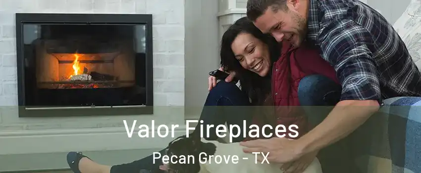 Valor Fireplaces Pecan Grove - TX