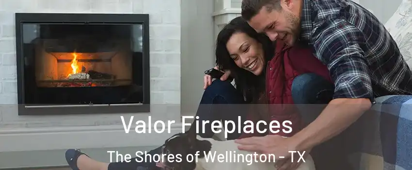 Valor Fireplaces The Shores of Wellington - TX