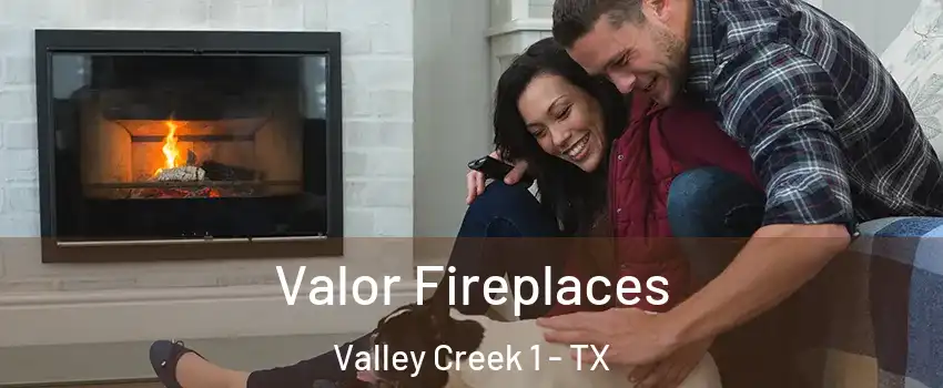 Valor Fireplaces Valley Creek 1 - TX