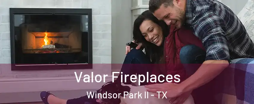 Valor Fireplaces Windsor Park II - TX