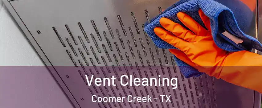 Vent Cleaning Coomer Creek - TX