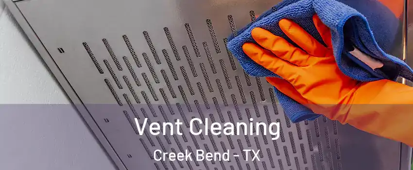 Vent Cleaning Creek Bend - TX