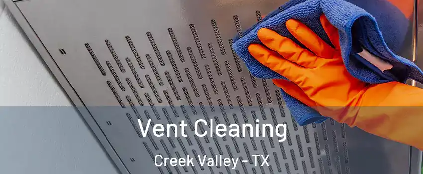 Vent Cleaning Creek Valley - TX