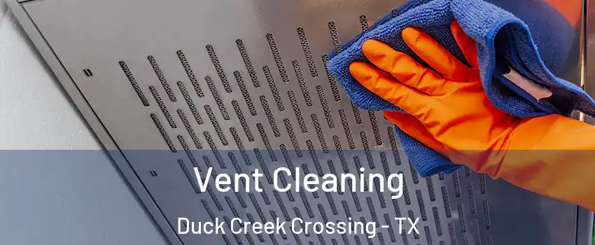 Vent Cleaning Duck Creek Crossing - TX