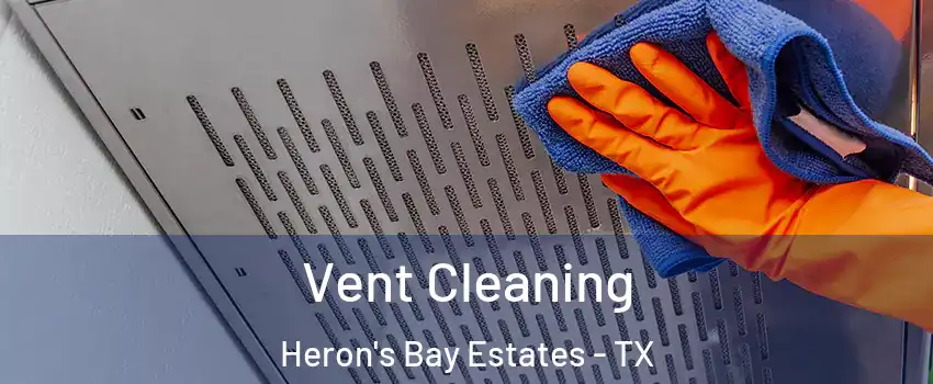 Vent Cleaning Heron's Bay Estates - TX