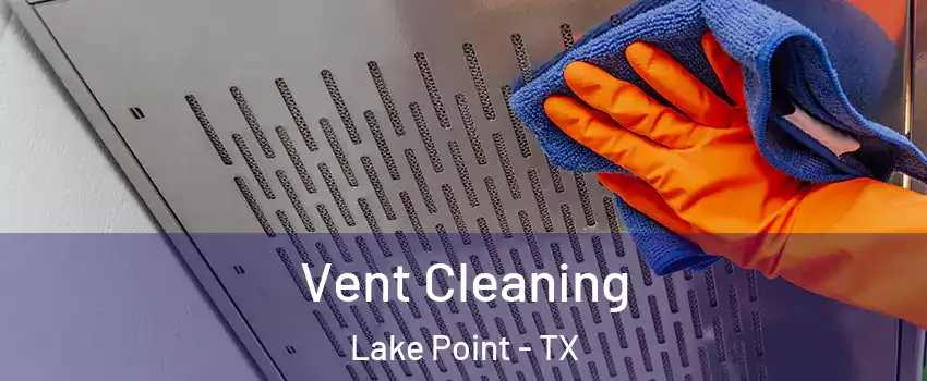 Vent Cleaning Lake Point - TX
