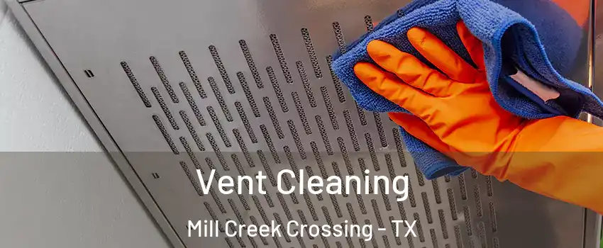 Vent Cleaning Mill Creek Crossing - TX