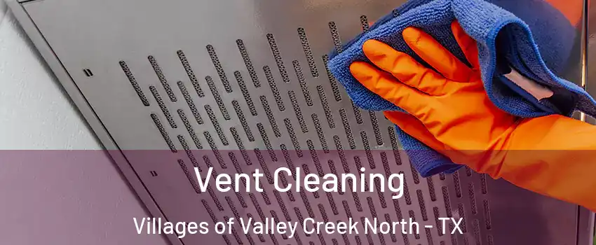Vent Cleaning Villages of Valley Creek North - TX