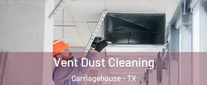 Vent Dust Cleaning Carriagehouse - TX