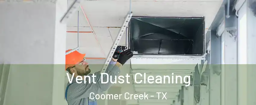 Vent Dust Cleaning Coomer Creek - TX