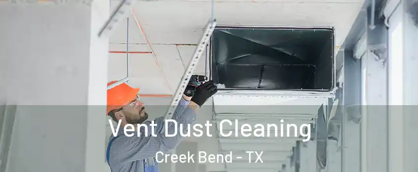 Vent Dust Cleaning Creek Bend - TX