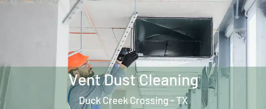 Vent Dust Cleaning Duck Creek Crossing - TX
