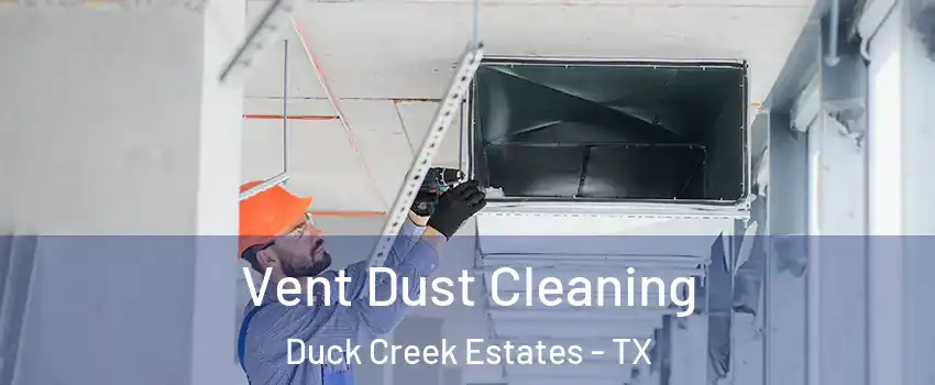 Vent Dust Cleaning Duck Creek Estates - TX