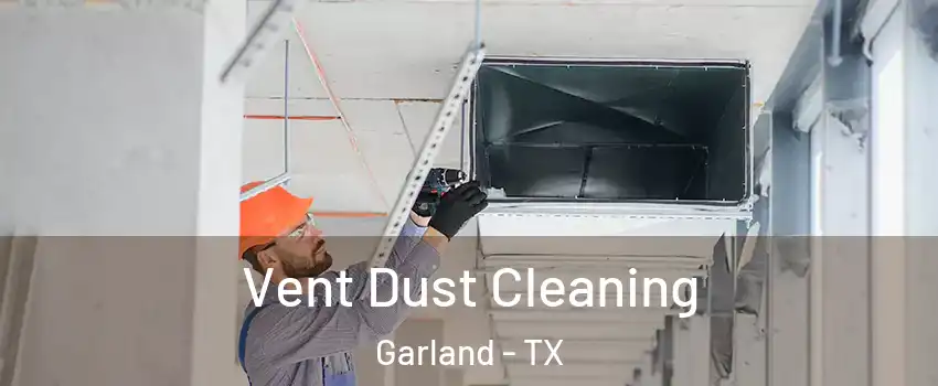 Vent Dust Cleaning Garland - TX