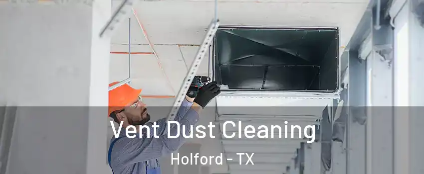 Vent Dust Cleaning Holford - TX