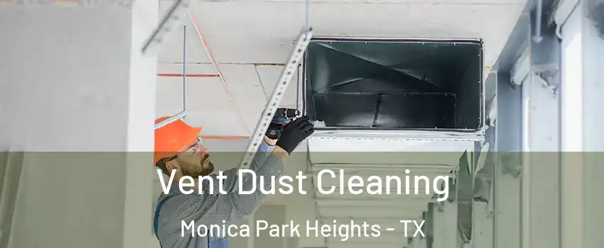 Vent Dust Cleaning Monica Park Heights - TX