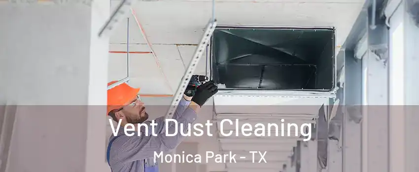 Vent Dust Cleaning Monica Park - TX