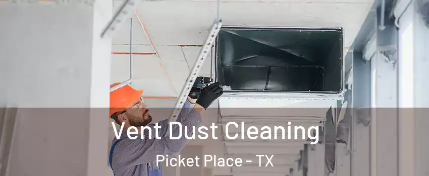 Vent Dust Cleaning Picket Place - TX