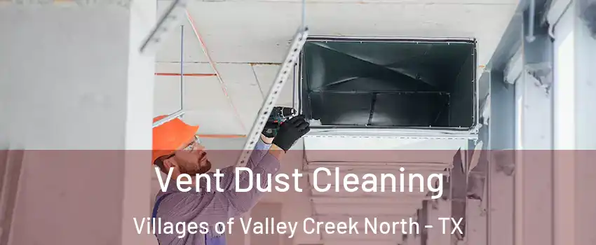 Vent Dust Cleaning Villages of Valley Creek North - TX