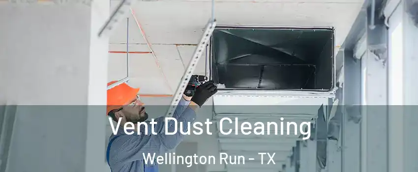 Vent Dust Cleaning Wellington Run - TX