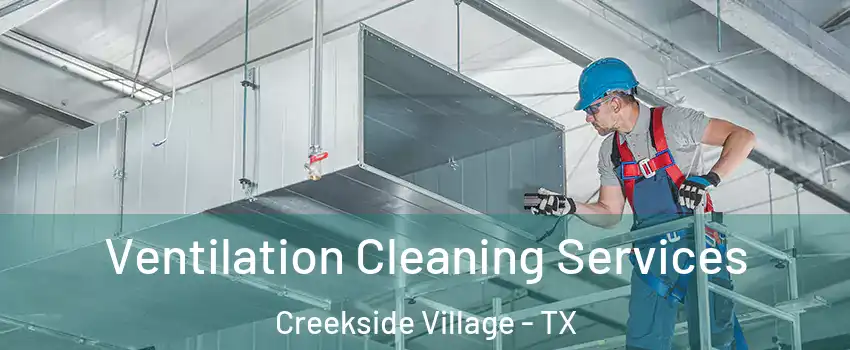 Ventilation Cleaning Services Creekside Village - TX