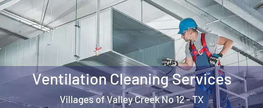 Ventilation Cleaning Services Villages of Valley Creek No 12 - TX
