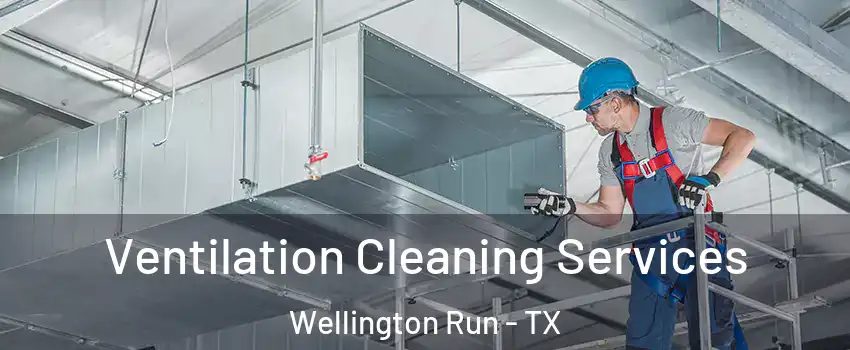 Ventilation Cleaning Services Wellington Run - TX