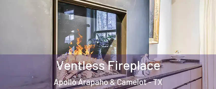 Ventless Fireplace Apollo Arapaho & Camelot - TX