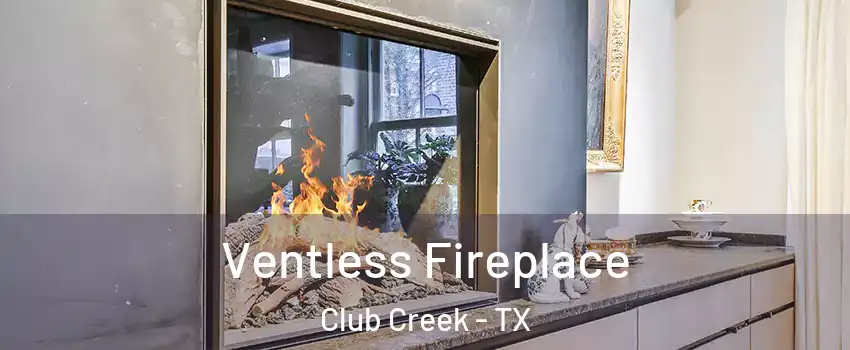 Ventless Fireplace Club Creek - TX