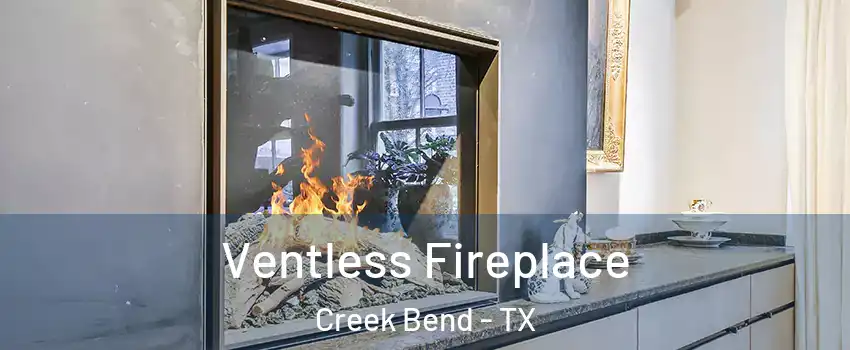Ventless Fireplace Creek Bend - TX