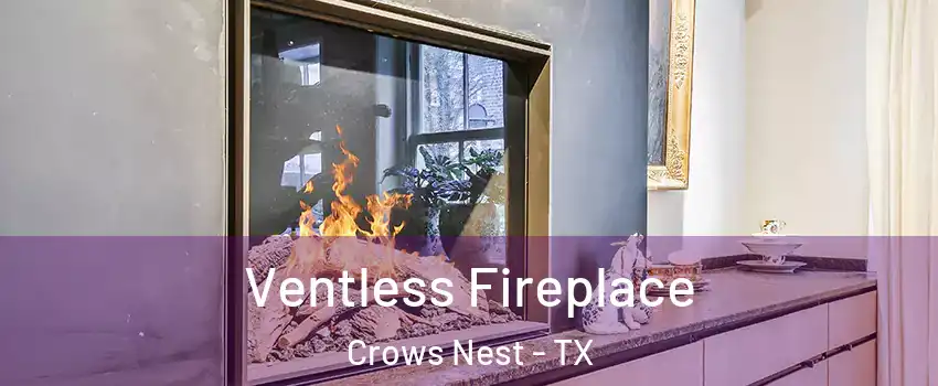 Ventless Fireplace Crows Nest - TX