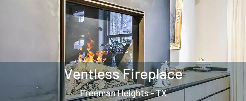 Ventless Fireplace Freeman Heights - TX