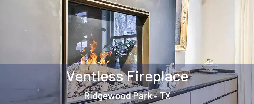 Ventless Fireplace Ridgewood Park - TX