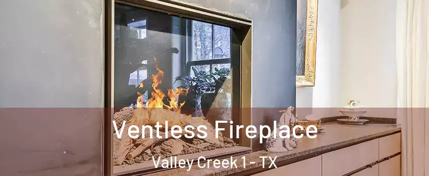 Ventless Fireplace Valley Creek 1 - TX