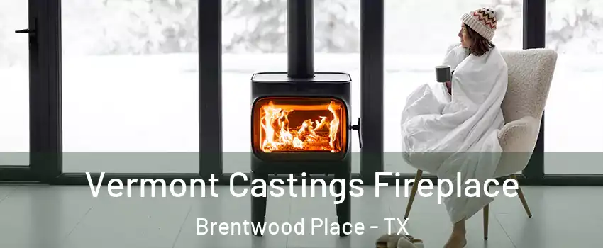 Vermont Castings Fireplace Brentwood Place - TX