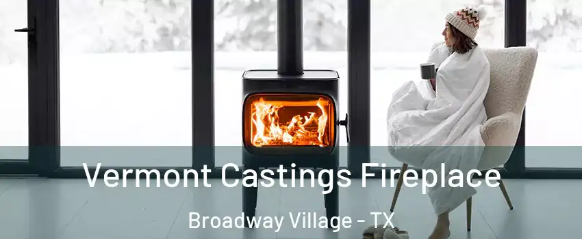 Vermont Castings Fireplace Broadway Village - TX