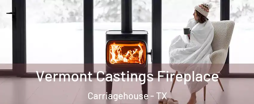 Vermont Castings Fireplace Carriagehouse - TX