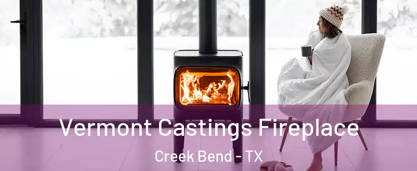 Vermont Castings Fireplace Creek Bend - TX