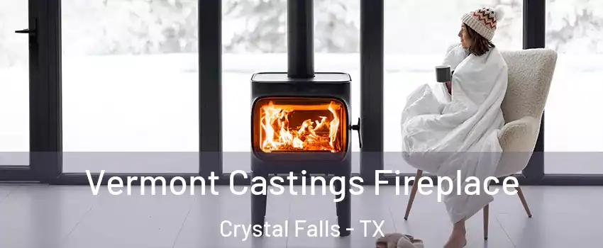 Vermont Castings Fireplace Crystal Falls - TX