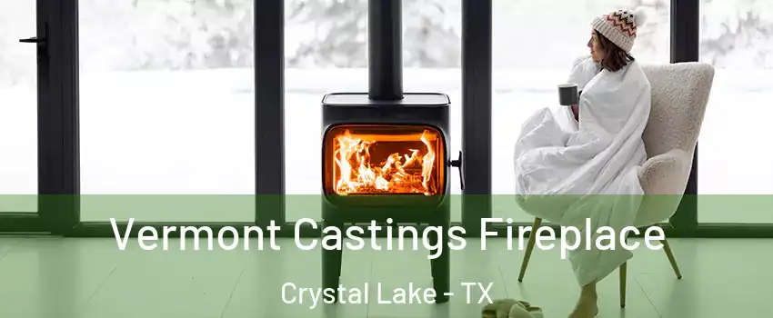 Vermont Castings Fireplace Crystal Lake - TX
