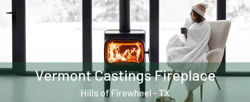 Vermont Castings Fireplace Hills of Firewheel - TX