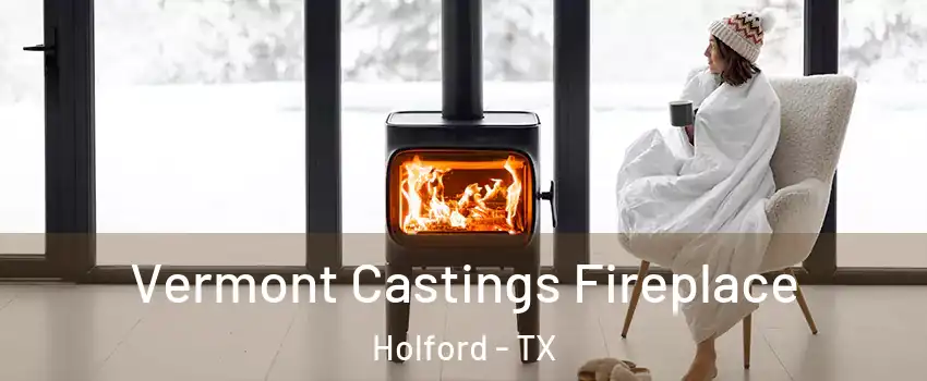 Vermont Castings Fireplace Holford - TX