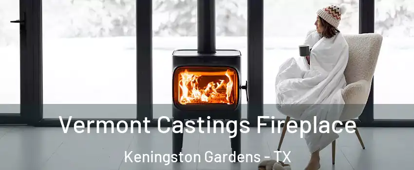 Vermont Castings Fireplace Keningston Gardens - TX