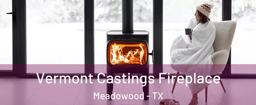 Vermont Castings Fireplace Meadowood - TX