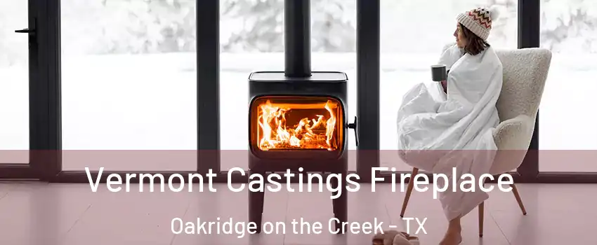 Vermont Castings Fireplace Oakridge on the Creek - TX