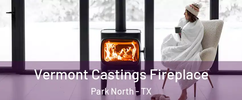 Vermont Castings Fireplace Park North - TX