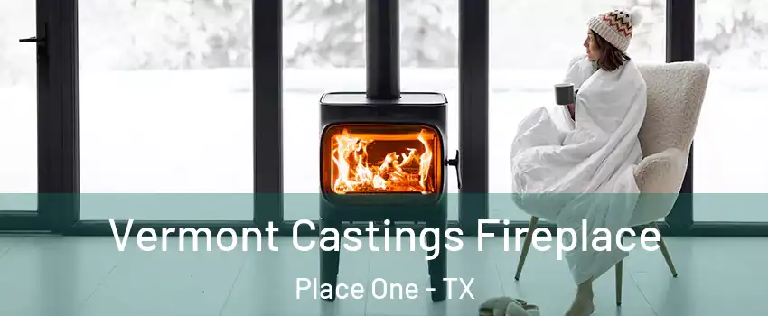 Vermont Castings Fireplace Place One - TX