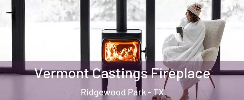 Vermont Castings Fireplace Ridgewood Park - TX